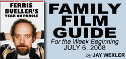 Family Film Guide for the Week Beginning July 6, 2008 by Jay Wexler